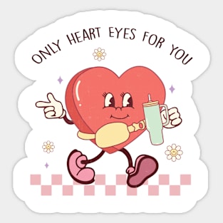 Only Heart Eyes For You Funny Valentine Apparel Sticker